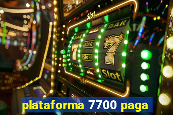 plataforma 7700 paga